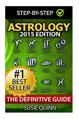 Astrology: The Definitive Guide: Understanding Zodiac Signs, Compatibility, Career, Horoscopes, Star Signs and Relationships