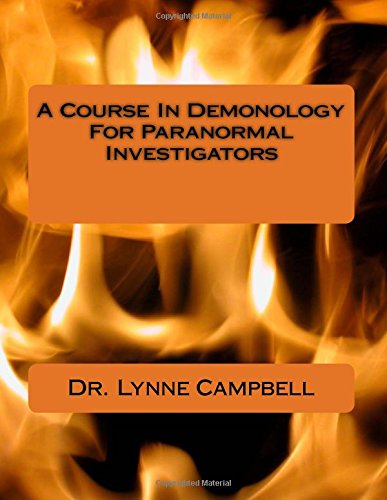 A Course In Demonology For Paranormal Investigators: Work Wiser - Work Safer