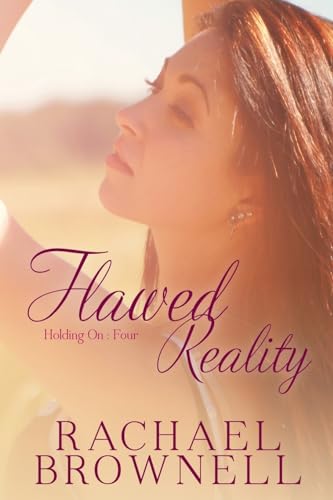 Flawed Reality: Brad's Novella: Volume 4 (Holding On)