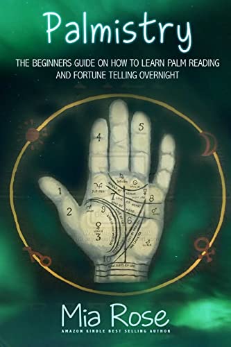 Palmistry: Palm Reading For Beginners - The 72 Hour Crash Course On How To Read Your Palms And Start Fortune Telling Like A Pro