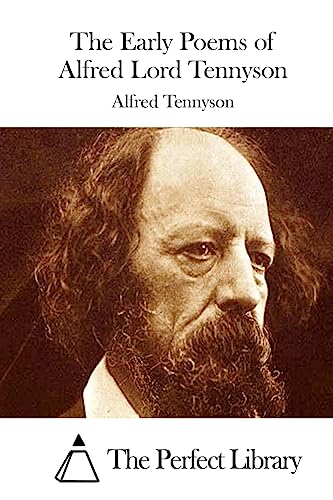 The Early Poems of Alfred Lord Tennyson (Perfect Library)