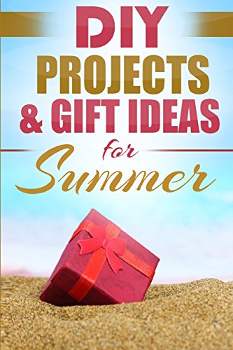 DIY Projects & Gift Ideas for Summer