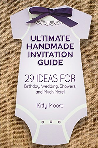 Ultimate Handmade Invitation Guide: 29 Ideas For Birthday, Wedding, Showers, & Much More!