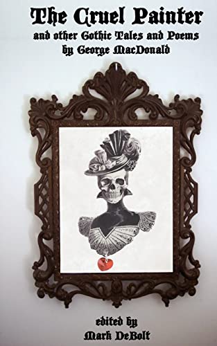 The Cruel Painter: and other Gothic Tales and Poems