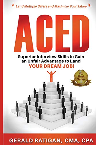 Aced: Superior Interview Skills to Gain an Unfair Advantage to Land Your DREAM JOB!