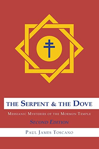 The Serpent and the Dove:: Messianic Mysteries of the Mormon Temple