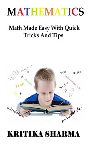 Mathematics: Math Made Easy With Quick Tricks And Tips