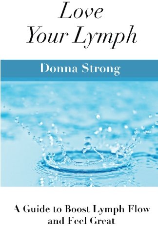 Love Your Lymph: A Guide to Boost Lymph Flow and Feel Great
