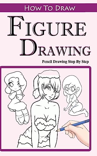 How To Draw Figures : Pencil Drawings Step by Step: Pencil Drawing Ideas for Absolute Beginners