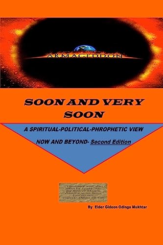 SOON AND VERY SOON: A SPIRITUAL/POLITICAL PHROPHETIC VIEW: Second Edition