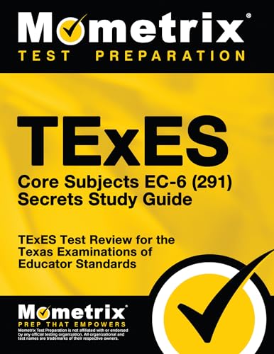 TExES Core Subjects EC-6 (291) Secrets Study Guide: TExES Test Review for the Texas Examinations of Educator Standards