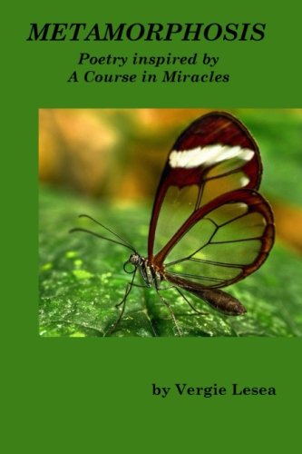 Metamorphosis: Poetry inspired by A Course in Miracles