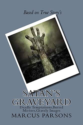 Satan's Graveyard: Deadly Temptations,Buried Mirrors,Gravely Images