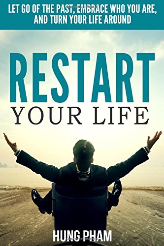 Restart Your Life: Let Go of the Past, Embrace Who You Are, and Turn Your Life Around