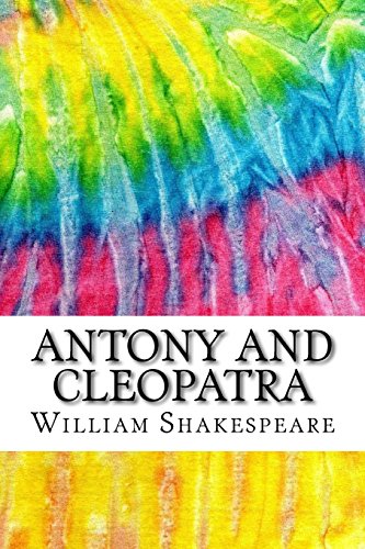 Antony and Cleopatra: Includes MLA Style Citations for Scholarly Secondary Sources, Peer-Reviewed Journal Articles and Critical Essays (Squid Ink Classics)