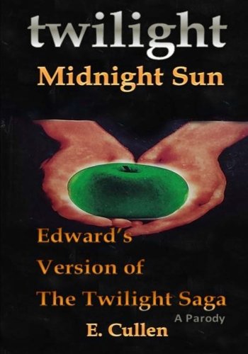 Twilight Midnight Sun: Edward's Version of The Twilight Saga (A Parody)
