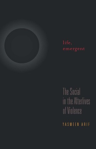 Life, Emergent: The Social in the Afterlives of Violence (A Quadrant Book)