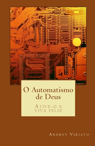O Automatismo de Deus: Ative-o e viva feliz
