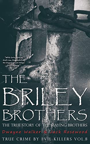 The Briley Brothers: The True Story of The Slaying Brothers: Historical Serial Killers and Murderers (True Crime by Evil Killers)