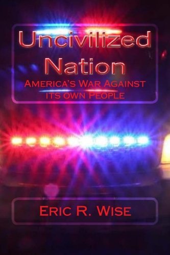 Uncivilized Nation: America's War Against Its Own People
