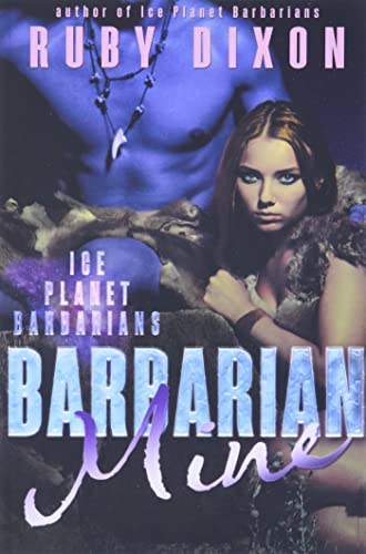 Barbarian Mine: A SciFi Aien Romance (Ice Planet Barbarians)