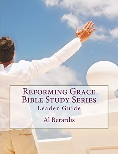 Reforming Grace Bible Study Series: Leader Guide