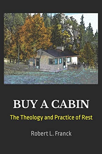 Buy A Cabin: The Theology and Practice of Rest