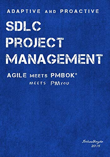 Adaptive & Proactive SDLC Project Management: Agile meets PMBOK, meets PM you