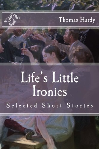 Life's Little Ironies: Selected Short Stories
