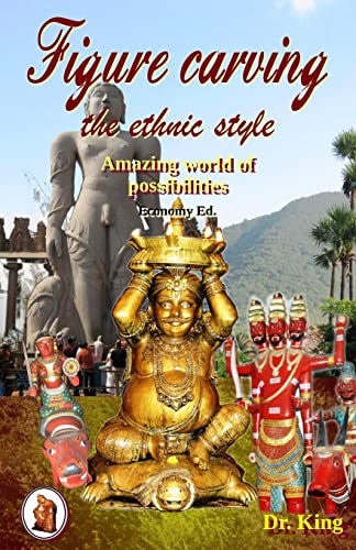 Figure carving - the ethnic style : Amazing world of possibilities (Economy Ed.)
