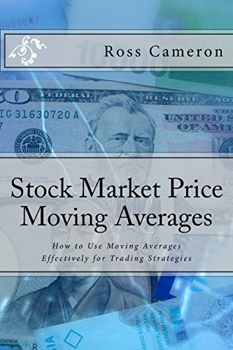 Stock Market Price Moving Averages: How to Use Moving Averages Effectively for Trading Strategies (Investing, Trading Strategy, Day Trading, Beginner Guide to Investing,)