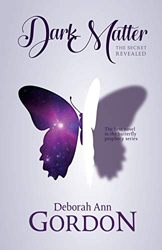 Dark Matter: The Secret Revealed (The Butterfly Prophecy Series)