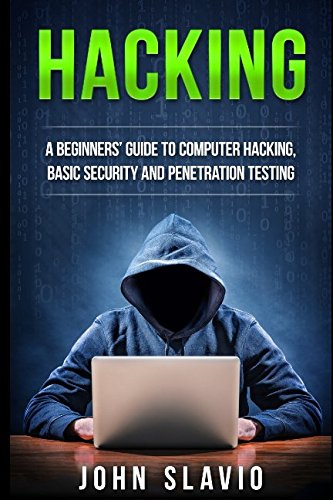 Hacking: A Beginners’ Guide to Computer Hacking, Basic Security and Penetration Testing