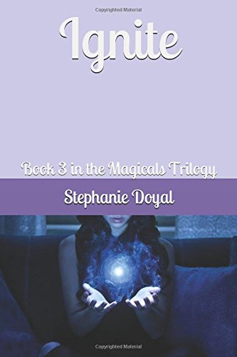 Ignite: Book 3 in the Magicals Trilogy