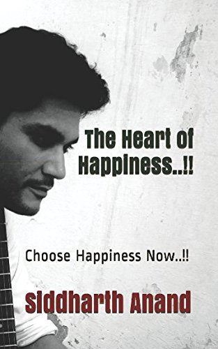 The Heart of Happiness: Choose Happiness Now..!!