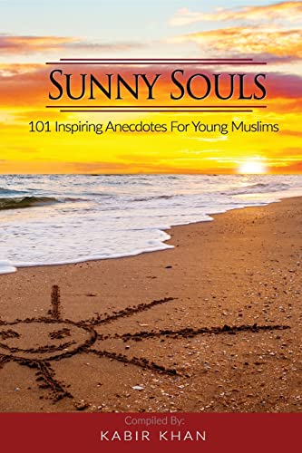 Sunny Souls: 101 Inspiring Anecdotes for Young Muslims