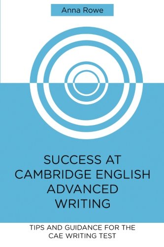 Success at Cambridge English: Advanced Writing: Tips and guided practice for the CAE Writing test