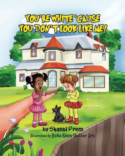 You're white 'cause you don't look like me!