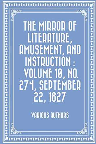 The Mirror of Literature, Amusement, and Instruction : Volume 10, No. 274, September 22, 1827