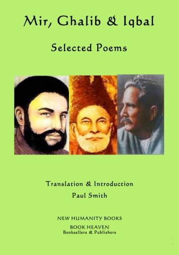 Mir, Ghalib & Iqbal: Selected Poems