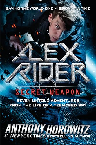 Alex Rider: Secret Weapon: Seven Untold Adventures From the Life of a Teenaged Spy