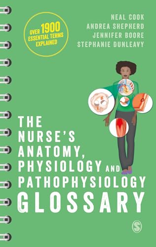 The Nurse′s Anatomy, Physiology and Pathophysiology Glossary: An A-Z quick reference with over 1900 essential terms explained