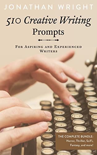 510 Creative Writing Prompts: For Aspiring and Experienced Writers: For Aspiring and Experienced Writers (Bundle)