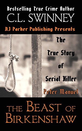 The Beast of Birkenshaw: The True Story of Serial Killer Peter Manuel (Homicide True Crime Cases)