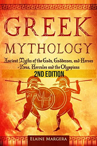 Greek Mythology: Ancient Myths of the Gods, Goddesses, and Heroes - Zeus, Hercules and the Olympians