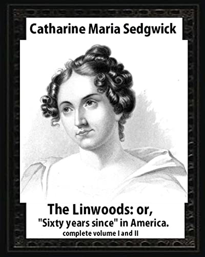 The Linwoods(1835),by Catharine Maria Sedgwick-complete volume I and II: The Linwoods, or, "Sixty years since" in America