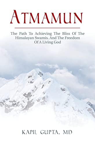Atmamun: The path to achieving the bliss of the Himalayan Swamis. And the freedom of a living God.