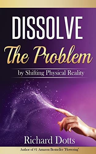 Dissolve The Problem: by Shifting Physical Reality