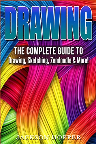 Drawing: The Complete Guide to Drawing, Sketching, Zendoodle & More!