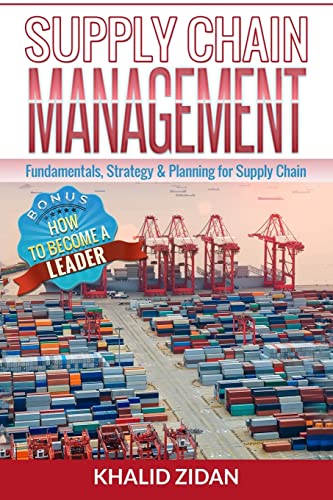 Supply Chain Management: Fundamentals, Strategy, Analytics & Planning for Supply Chain & Logistics Management